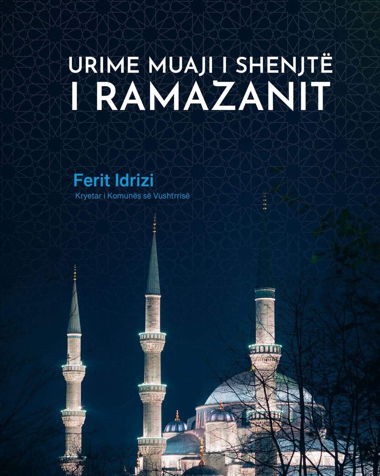 Kryetari Idrizi: Urime muaji i bekuar i Ramazanit